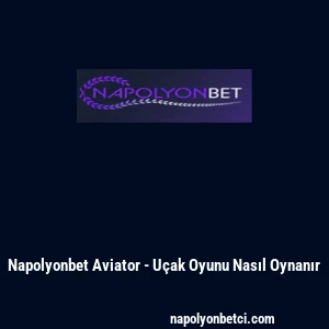 Napolyonbet Aviator - U&ccedil;ak Oyunu Nasıl Oynanır