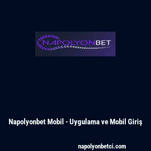 Napolyonbet Mobil - Uygulama ve Mobil Giriş